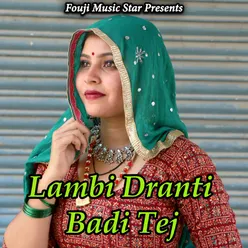 Lambi Dranti Badi Tej